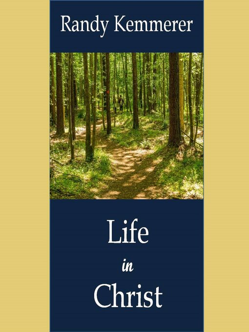 Title details for Life in Christ by Randy Kemmerer - Available